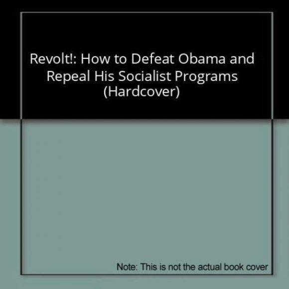 Revolt!: How to Defeat Obama and Repeal His Socialist Programs (Hardcover) - Picture 1 of 1